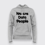 We Are Data People  Hoodies For Women