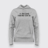 Buy This If I Was A Bird I Know Who I'd Shit On T-Shirt For Women