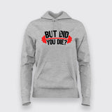 But Did You Die Gym Hoodies For Women India