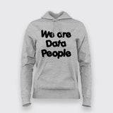 We Are Data People  Hoodies For Women Online India