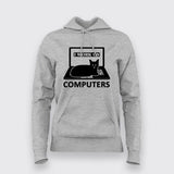 I Work On Computers Hoodies For Women