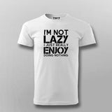 I’m Not Lazy I Just Really Enjoy Doing Nothing T-Shirt For Men