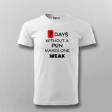 7 Days Without A Pun Makes One Weak Funny T-Shirt For Men India