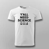 Y'all Need Science Tee – Embrace the Facts