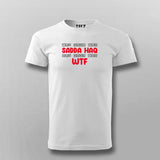 Tum Karo Toh Sadda Haq Hum Kare Toh Wtf T-shirt For Men