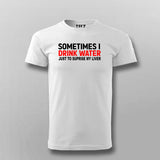 Buy this Sometimes I drink Water Just to suprise my Liver t-shirt for Men.