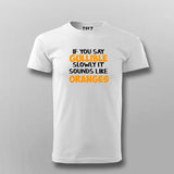 Buy If You Say Gullible Slowly It Sounds Like Oranges  T-Shirt For Men India 