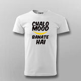 Chalo Mood Banate Hai T-shirt For Men