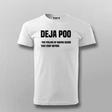 Deja Poo The Feeling Of Hearing This Crap Before T-shirt For Men