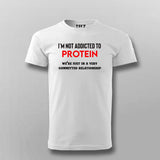 I am not addicted to Protein but a committed relationship t shirt for men
