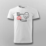 Hey You Dropped This Fun Tee
