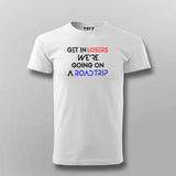 Get In Losers We're Going On a Road Trip Attitude Travel T-Shirt For Men India