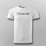 I'm Not A Robot | Human Identity T-Shirt