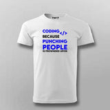 Coding because punching people is frownded upon T-Shirt For Men