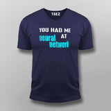 You Had Me At Neural Network T-Shirt For Men