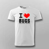 I Love Bugs Coz I'm A Tester T-Shirt For Men India