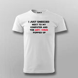 I Just Sneezed Next To My Computer And The Anti Virus Popped Up T-shirt For Men Online