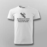 My Internet Is Broken T-shirt For Men
