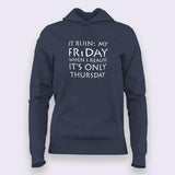 It Ruins My Friday When I Realise It's Only Thursday Hoodies For Women