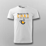 Beauty Is In The Chai of The beholder T-Shirt For Men India