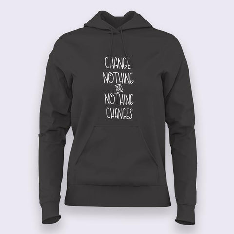 Change Nothing & Nothing Changes Inspirational Hoodies For Women Online India