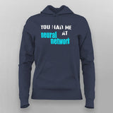 You Had Me At Neural Network Hoodies For Women India