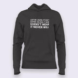 Just Because It Isn't Happening Hoodies For Women