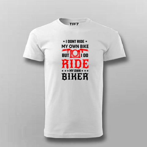 I Don't Ride My Own Bike T-Shirt For Men Online India