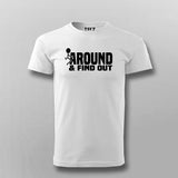 Mess Around? Find Out! Bold Statement T-Shirt