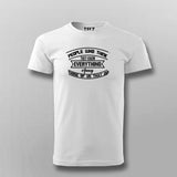 People Who Think They Know Everything Annoy Those of Us That Do Funny T-Shirt For Men