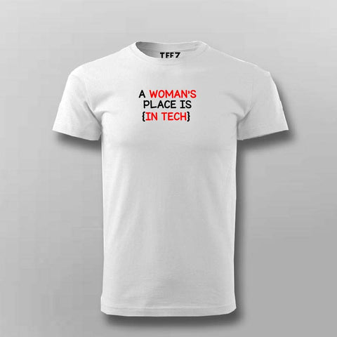 A woman's place is in tech T-Shirt For Men