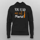 You had me at Merlot Hoodies For Women
