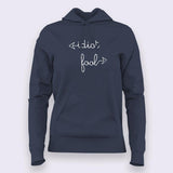 Fool / Idiot Attitude Hoodies For Women