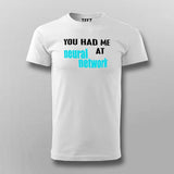You Had Me At Neural Network T-Shirt For Men