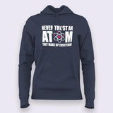 Never Trust An Atom Hoodies For Women