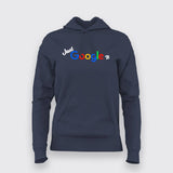 Just Google It Hoodies For Women Online