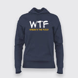 WTF Where's  My Food Hoodie For Women Online India