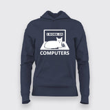 I Work On Computers Hoodies For Women