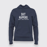 Buy This Shit Happens I Mean Look At Your Face T-Shirt For Women