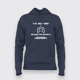 I'm Only Here Because The Server Is Down T-Shirt For Women