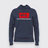 ETC End Of Thinking Capacity Hoodies For Women