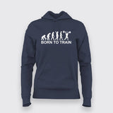 Born to Train gym Evolution Hoodie for Women