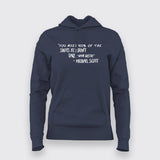 You Miss 100 Of The Shots You Don't Take  T-Shirt For Women