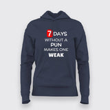 7 Days Without A Pun Makes One Weak Funny Hoodies For Women