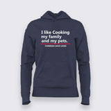 I Like Cooking Family Pets - Funny Misquote Hoodie