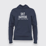 Buy This Shit Happens I Mean Look At Your Face Hoodies For Women