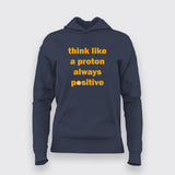 Think Like A Proton Always Positive Hoodies For Women