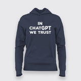 In ChatGPT we trust Hoodies For Women