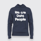 We Are Data People  Hoodies For Women India