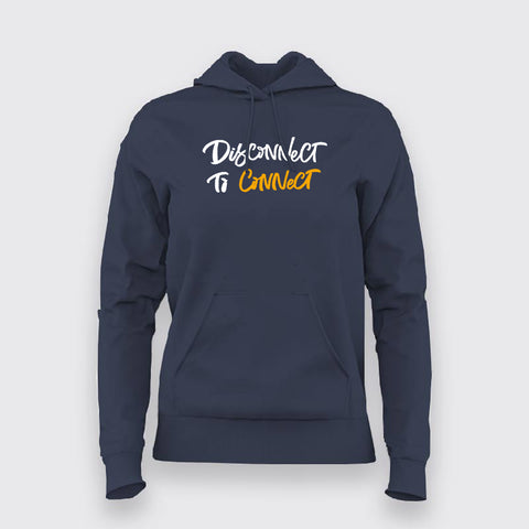 Disconnect to Connect Classic Hoodies For Women Online India